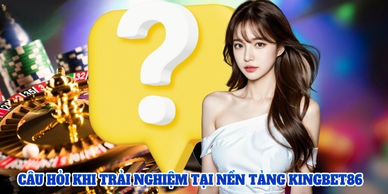 Một Vài Câu Hỏi Thường Gặp Tại KUBET